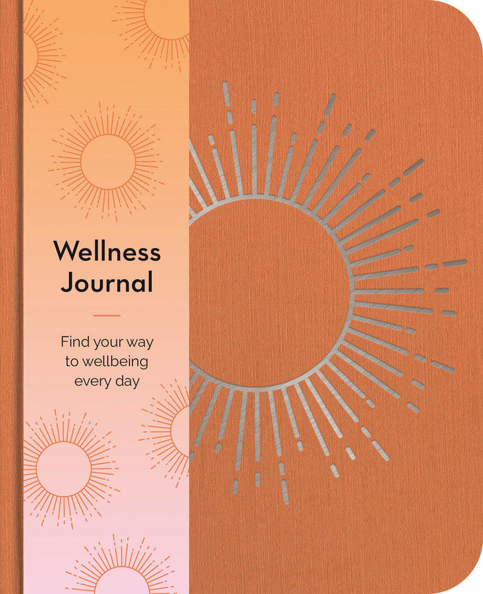 Wellness Journal: Find Your Way To Wellbeing Every Day