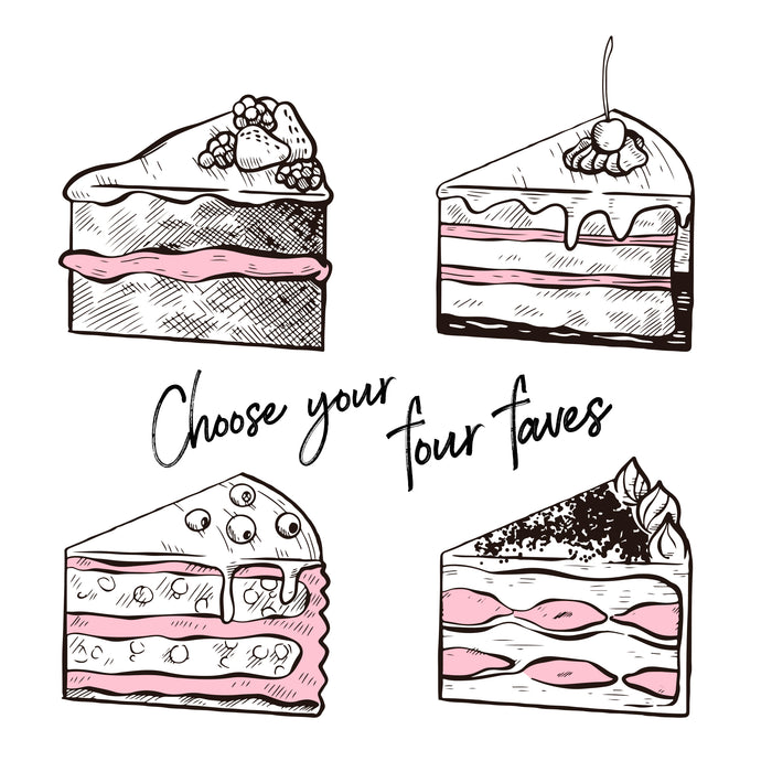 Illustrations of four different slices of cakes with the words "Choose your Four faves" written in between