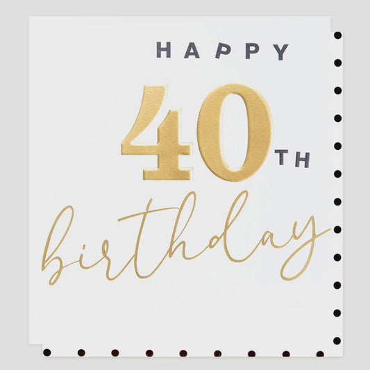 Caroline Gardner Gold 40th Birthday Greetings Card