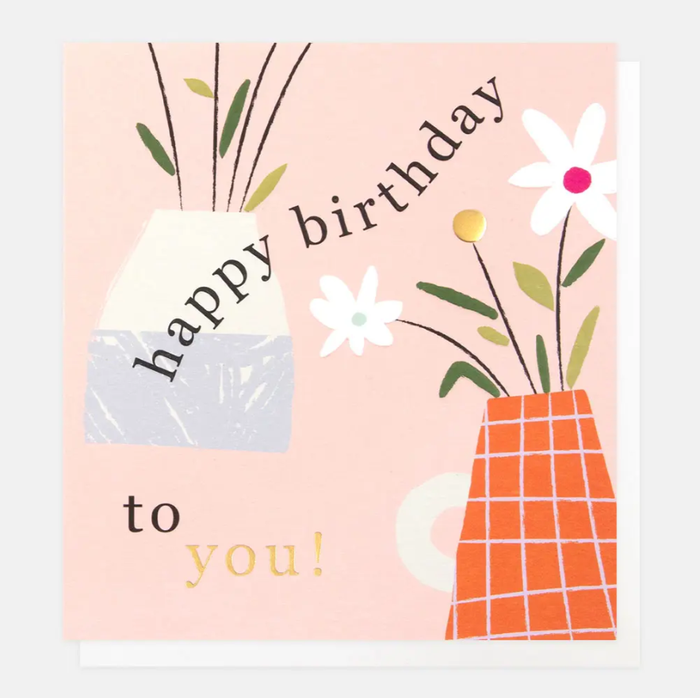Caroline Gardner Happy Birthday To You Vases Greetings Card