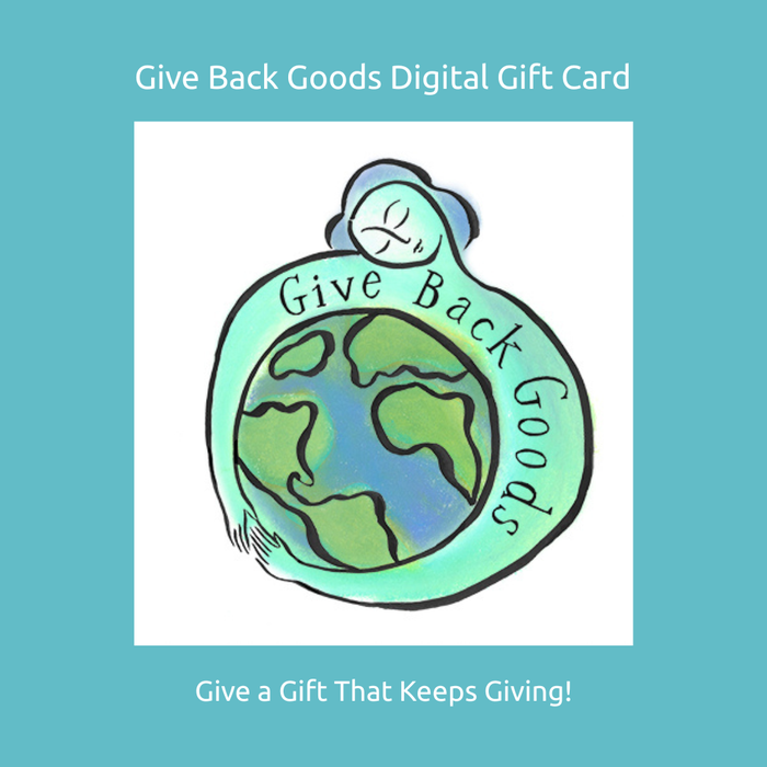 Give Back Goods Digital Gift Card - Give a Gift That Keeps Giving!