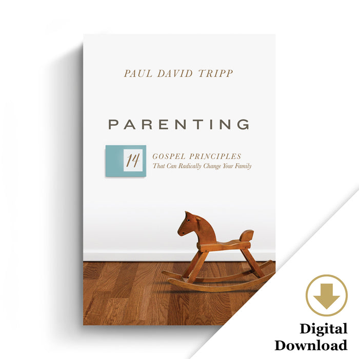 Parenting: 14 Gospel Principles That Can Radically Change Your Family - eBook