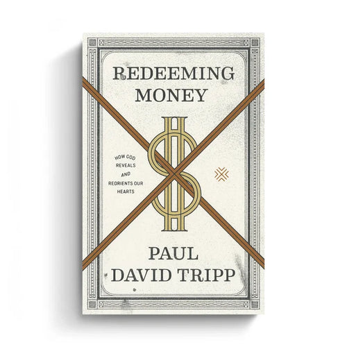 Redeeming Money: How God Reveals and Reorients Our Hearts (eBook)