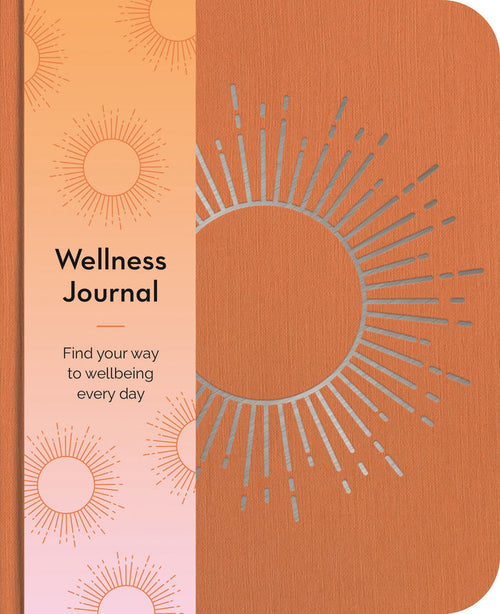 Wellness Journal: Find Your Way To Wellbeing Every Day